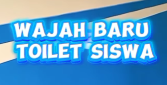 WAJAH BARU TOILET SISWA