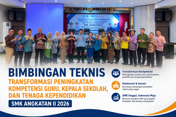 Bimbingan Teknis Transformasi Peningkatan Kompetensi Guru, Kepala Sekolah, dan Tenaga Kependidikan SMK Angkatan II 2026